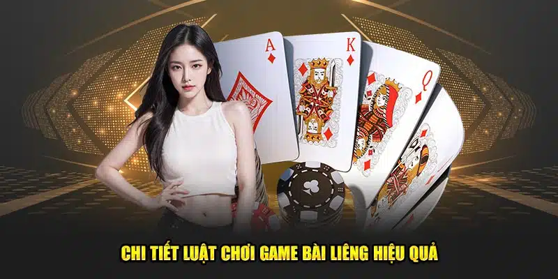 Chi tiết luật chơi game bài liêng hiệu quả