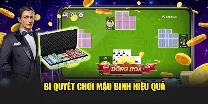 Bí quyết chơi Mậu Binh hiệu quả được tổng hợp từ cao thủ