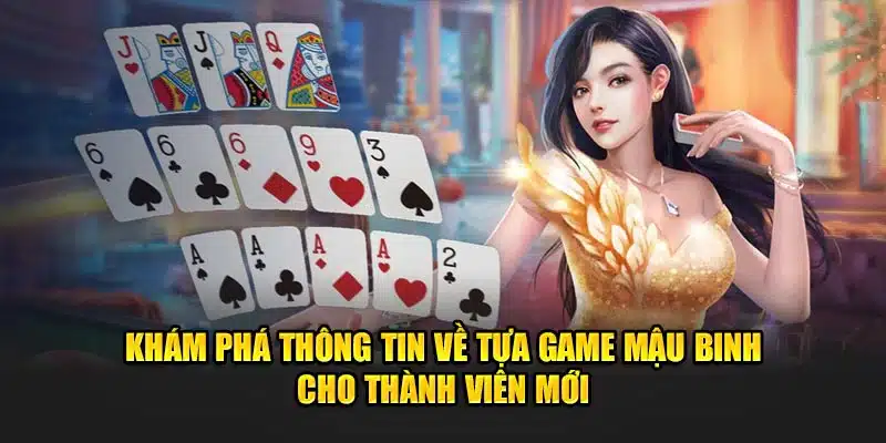 Game Mậu Binh Khám Phá Thông Tin Cho Thành Viên Mới