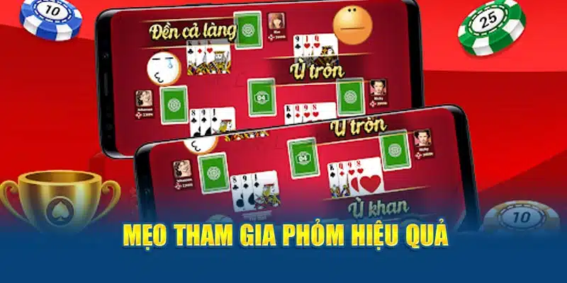 Mẹo tham gia Phỏm hiệu quả