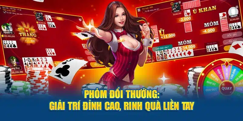 Phỏm Đổi Thưởng: Giải Trí Đỉnh Cao, Rinh Quà Liền Tay