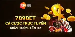 789BET - Nhà Cái Giải Trí Uy Tín Đẳng Cấp Tại Châu Á